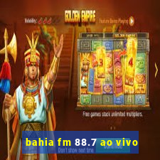 bahia fm 88.7 ao vivo